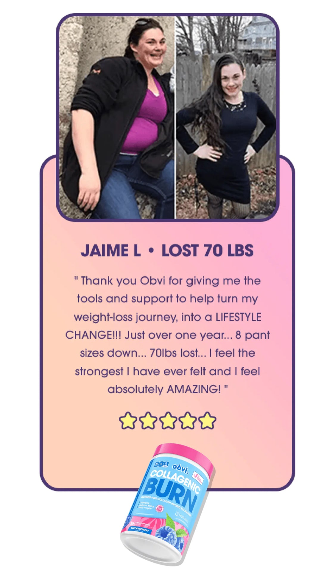 Before and after testimonial of Jaime L, who lost 70 lbs using Obvi Collagenic Burn Powder, emphasizing lifestyle change and improved well-being.